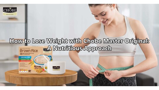 How to Lose Weight with Chobe Master Original: A Nutritious Approach