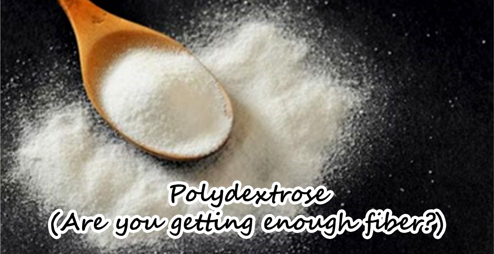Polydextrose: Are you getting enough fiber?